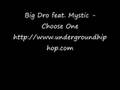 Big Dro ft Mystic - "Choose One" 