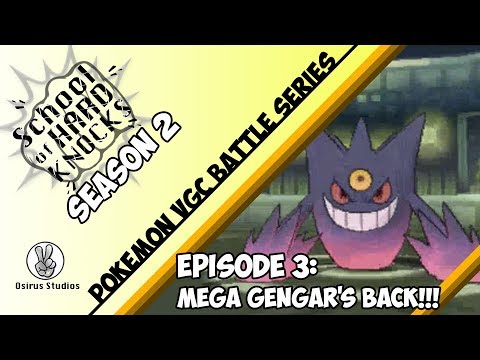 Pokémon VGC Battle Series: The School of Hard Knocks S2: Episode 3: Mega Gengar's Back!!