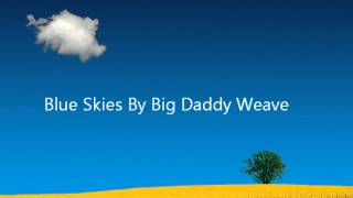 Blue Skies by Big Daddy Weave