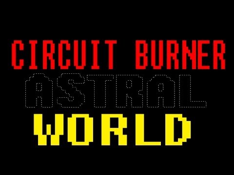 CIRCUIT BURNER - ASTRAL WORLD