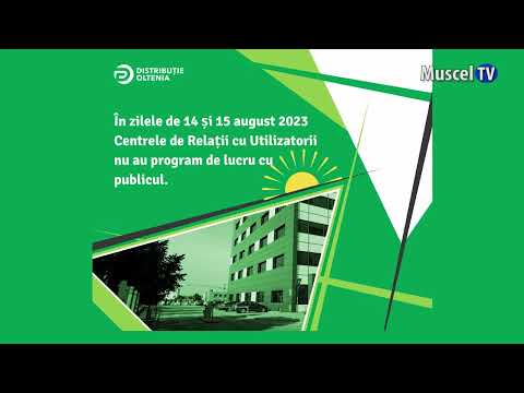 Jurnal MUSCEL TV 11.08.2023 Centrele Distribuție Oltenia sunt închise pe 14 și 15 august 2023