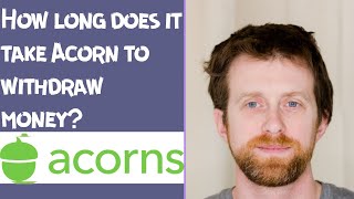 How long does it take Acorn to withdraw money