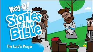 The Lords Prayer | Hey-O! Stories Of The Bible