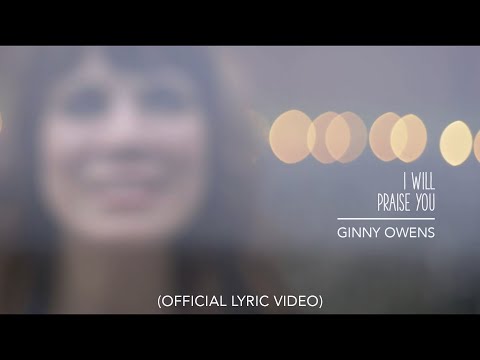 I Will Praise You (Official Lyric Video) - Ginny Owens