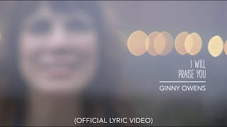 I Will Praise You (Official Lyric Video) - Ginny Owens