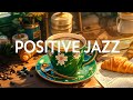 Positive Jazz & Soft Relaxing Jazz Music with Smooth May Bossa Nova instrumental for Good mood,study