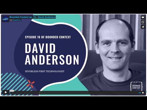 Bounded Context ep 18  David Anderson Technical Strategist, Serverless-First