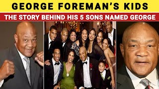 George Foreman’s Kids: The Story Behind His 5 Sons Named George