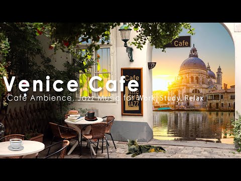 Venice Coffee Shop Ambience ♫ Mellow Morning Cafe Ambience with Jazz Music, Italian Bossa Nova