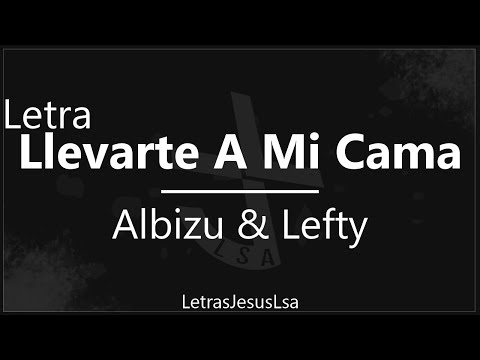 Llevarte A Mi Cama - Albizu & Lefty | Audio & Letra ♪ ♫