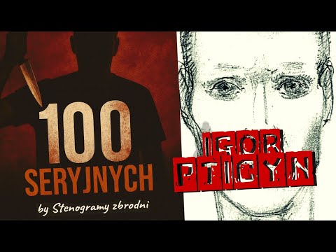 100 episodes: Igor Pticyn - graduated misogynist - true crime