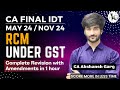 RCM Under GST | Complete Revision in 1 hr | CA Final IDT Revision May/Nov 24 | CA Akshansh Garg