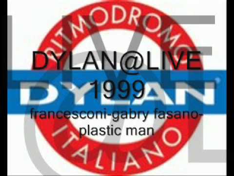 DYLAN@LIVE 1999 roberto francesconi-gabry fasano-plastic man.wmv