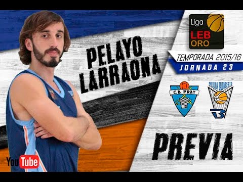 Pelayo Larraona - Previa @ CB Prat Joventut (ORO 15/16 - J23)