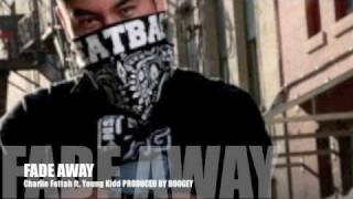 HEATBAG RECORDS Fade Away  - Charlie Fettah Ft Young Kidd Produced By Boogey