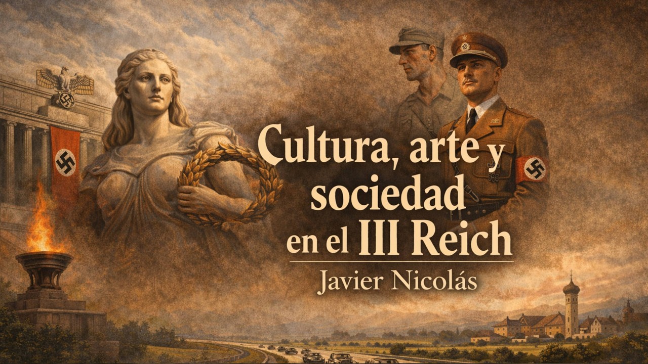 CURSO ACADEMIA OSWALD SPENGLER DE D. JAVIER NICOLÁS: CULTURA, ARTE Y SOCIEDAD EN ALEMANIA 1933-45