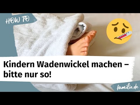 Wadenwickel bei Fieber: Vermeide bei deinem Kind unbedingt diese Fehler