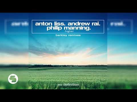 Anton Liss & Andrew Rai feat. Philip Manning - Higher (Barkley Remix)