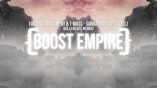 Far East Movement & T-Mass - Surrounded (ft. JVZEL) (Killercats Remix)