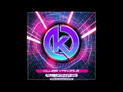 All I Wanna - Klubb Vandals Remix