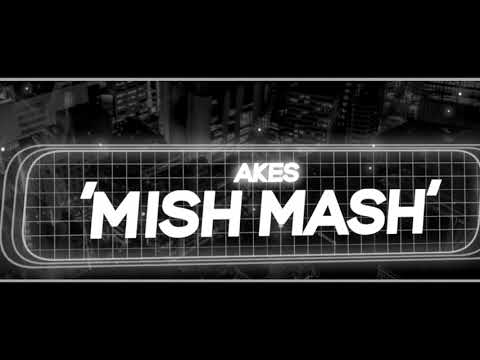Akes - Mish Mash [Lyric Video] @Akesudk