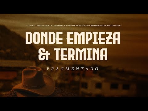 Donde Empieza & Termina · Fragmentado (Video Lyric)