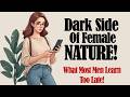 The Dark Side Of Female Nature The Truth Most Men Learn Too Late