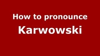 How to pronounce Karwowski