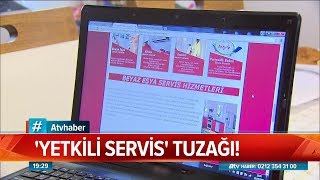 Yetkili servis tuzağı! - Atv Haber 1 Ağustos 2019