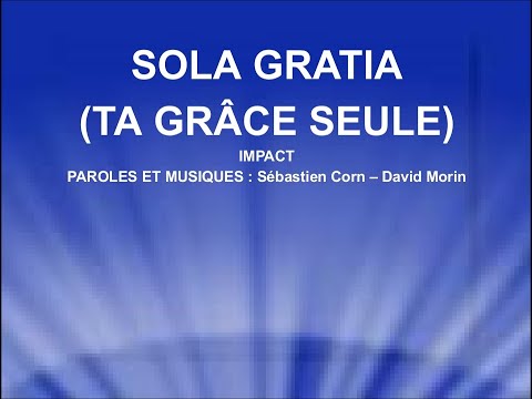 SOLA GRATIA (TA GRÂCE SEULE) - Impact