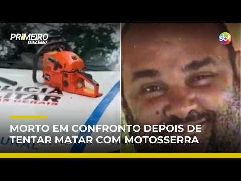 Homem tenta matar mulher com motosserra e morre em confronto com a polícia | #PrimeiroImpacto
