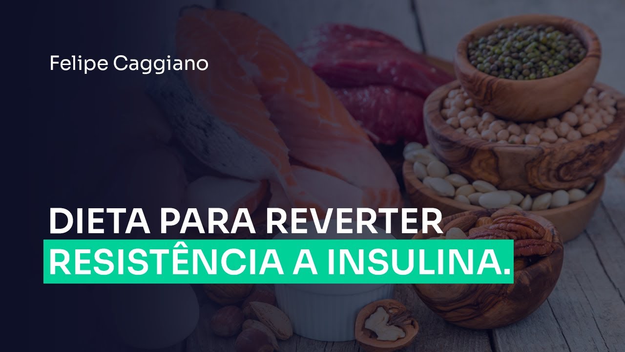 O que comer para reverter resistência a insulina?