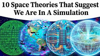 10 Space Theories That Suggest We Are In A Simulation
