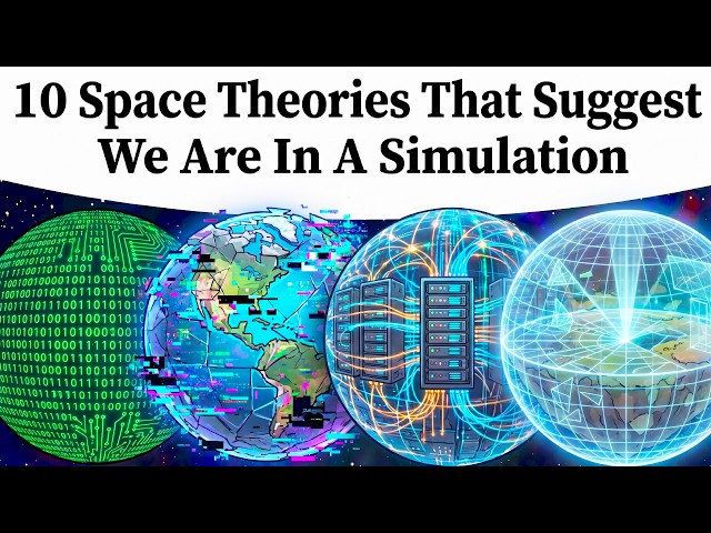 10 Space Theories That Suggest We Are In A Simulation