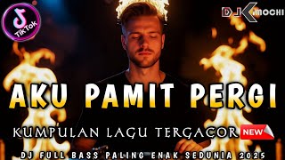 Download lagu DJ FUNKOT TERBARU ‼️ DJ AKU PAMIT PERGI - KUMPULAN DUGEM TERBARU 2025 ‼️ DJ KIMOCHI FULL BASS ‼️ mp3