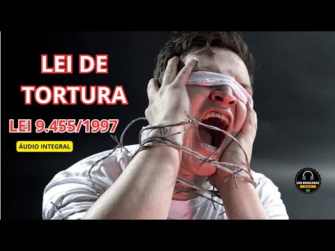 TORTURE LAW - LAW 9.455/1997 - FULL AUDIO