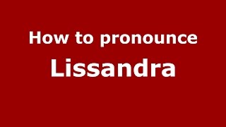 How to pronounce Lissandra