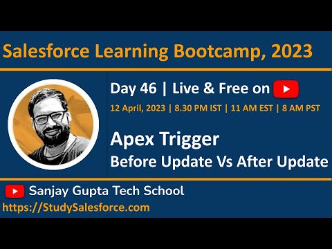 Day 46 | Salesforce Bootcamp 2023 | Before Update & After Update in Trigger | Live with Sanjay Gupta