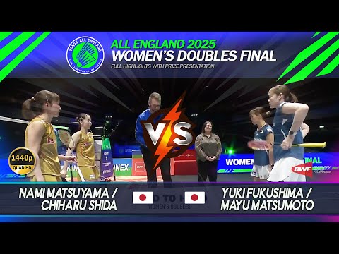 Final - WD | All England 2025 | N Matsuyama / C Shida vs Y Fukushima / M Matsumoto | Highlights