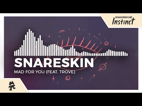 Snareskin - Mad For You (feat. Trove) [Monstercat Release]