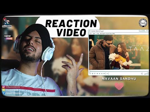 Reaction on Taaz - Navaan Sandhu