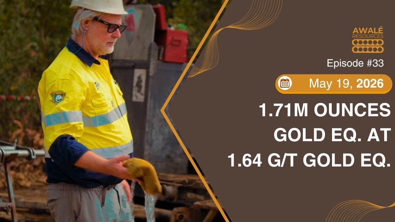 May 19, 2026 - Awalé Announces First MRE: 1.71M Oz Gold Eq. at 1.64 g/t Gold Eq.