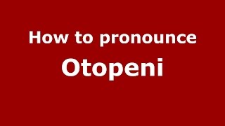 How to pronounce Otopeni