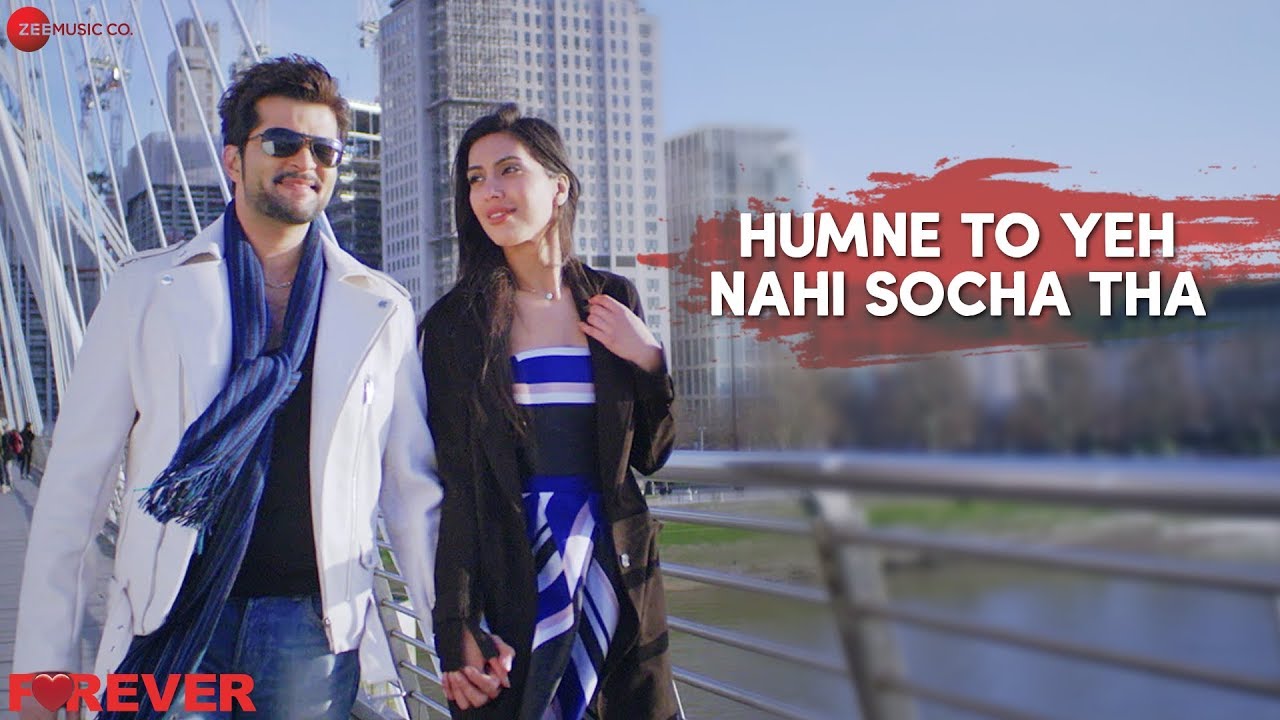 Humne To Yeh Nahi Socha Tha | Forever | Sonu Nigam | Raqesh Bapat & Nisha Aaliya | Vinay Ram Tiwari
