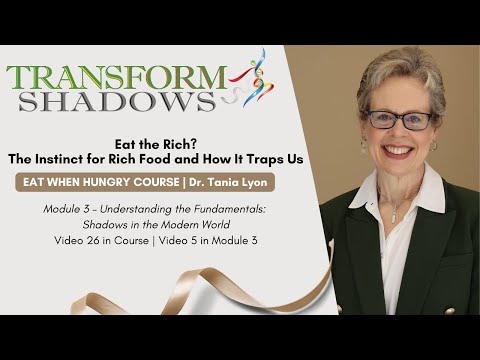 26 Eat the Rich? The Instinct for Rich Food and How It Traps Us | Eat When Hungry Course