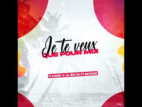 Je te veux que pour moi - Ti Couby