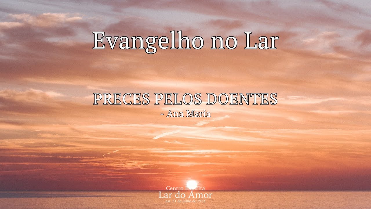 Evangelho no Lar - Preces pelos doentes e pelos obsidiados: pelos doentes - ESE cap. 28 item 77