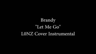 Brandy "Let Me Go" L0NZ Instrumental