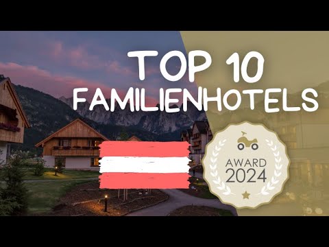 Die 10 besten Familienhotels in Österreich – kinderhotel.info Award 2024