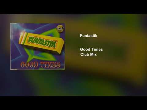 Funtastik - Good Times (Club Mix)